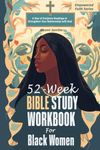 52-Week Bible Study Workbook For Black Women: A Year of Scripture Readings to Strengthen Your Relationship with God