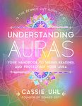 The Zenned Out Guide to Understanding Auras: Your Handbook to Seeing, Reading, and Protecting Your Aura (1)