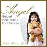 Angel Guided Meditations for Childr