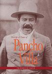 The Life and Times of Pancho Villa