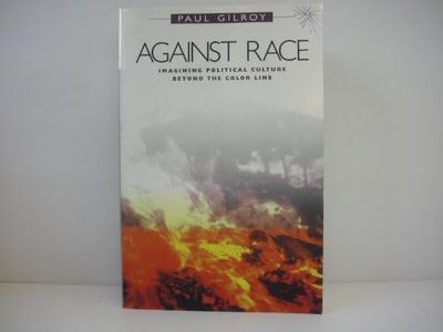 Against Race: Imagining Political Culture beyond the Color Line