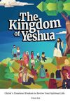 The Kingdom of Yeshua: Christ's Timeless Wisdom to Revive Your Spiritual Life (Dr. Bar's Top Trending)