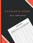 Accounts Book Self Employed Ledger: Simple Bookkeeping Record Book to Track Income and Expenses | Ledger Book A4 Register | Accounts Book Self Employed For Business Owners.