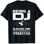 Funny DJ Gifts Being DJ Saved Me Funny Disc Jockey Shirt T-Shirt