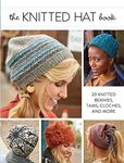The Knitted Hat Book: 20 Knitted Be