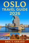 Oslo Travel Guide 2026: Explore Norway’s capital with insider tips, hidden gems, outdoor adventures, culture, fjord views, itineraries, eats, and unforgettable local experiences
