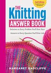 The Knitting Answer Book, 2nd Edition: Solutions to Every Problem You’ll Ever Face; Answers to Every Question You’ll Ever Ask