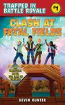 Clash At Fatal Fields: An Unofficial Novel for Fans of Fortnite (Trapped In Battle Royale Book 1)