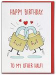 Brainbox Candy - Cute Birthday - 'To My Other Half!' - Birthday Cards For Him Her Boyfriend Girlfriend Husband Wife Partner