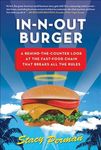 In-N-Out Burger: A Behind-the-Counter Look at the Fast-Food Chain That Breaks All the Rules