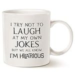 This Funny Saying Coffee Mug Christmas Gifts, I Try Not to Laugh at My Own Jokes But We All Know I'm Hilarious Unique Holiday Or Birthday Gifts Porcelain Cup White, 11 Oz