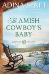 The Amish Cowboy's Baby: Montana Millers 2 Large Print