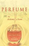 Perfume: The Alchemy of Scent