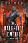 The Half-Life Empire: An Alien Apocalypse Novel