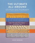 The Ultimate All-Around Stitch Dictionary: More Than 300 Stitch Patterns to Knit Every Way