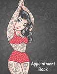 Appointment Book: Pin Up Girl Style Daily Planner for Tattoo Artists, Salons, Hair Stylists, Nail Technicians, Estheticians, Makeup Artists and more with 15 Minute Increments to Schedule Your Clients!