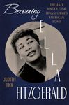 Becoming Ella Fitzgerald: The Jazz Singer Who Transformed American Song