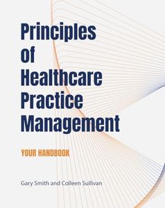 Principles of Healthcare Practice Management: Your Handbook