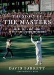 The the Story of the Masters: Drama, Joy and Heartbreak at Golf's Most Iconic Tournament