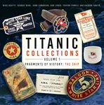 Titanic Collections Volume 1: Fragments of History: The Ship (Titanic Collections: Fragments of History, 1)