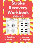 Stroke Recovery Workbook - Puzzles for Stroke Patients - An Activity Book for Brain Injury and Aphasia Rehabilitation - Volume 3: A Large Print Book ... Activities (Stroke Recovery Activity Books)