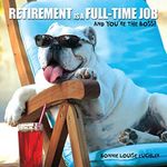 Retirement Is a Full-time Job: And 