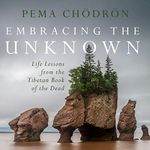 Embracing the Unknown: Life Lessons from the Tibetan Book of the Dead