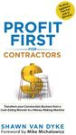 Profit First for Contractors: Transform Your Construction Business from a Cash-Eating Monster to a Money-Making Machine