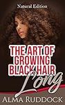 The Art Of Growing Black Hair Long 