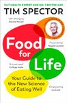 Food for Life: The New Science of Eating Well, by the #1 bestselling author of SPOON-FED