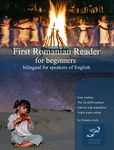 First Romanian Reader for beginners: bilingual for speakers of English (Graded Romanian Readers Book 1)