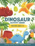 Dinosaur Activity Book For Kids Ages 3-4: Over 50 Fun & Engaging Dinosaur Activities Including Coloring, Cutting, Puzzles, Mazes, Pen Control & Much More!