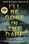 I'll Be Gone in the Dark: The #1 New York Times Bestseller