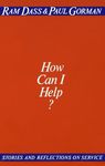 How Can I Help?: Stories and Reflections on Service