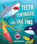 Teeth, Tentacles, and Tail Fins (Reinhart Pop-Up Studio): A Wild Ocean Pop-Up (Reinhart Studios) (Ocean Book for Kids, Shark Book for Kids, Nature Book for Kids)