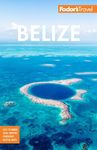 Fodor's Belize: With a Side Trip to