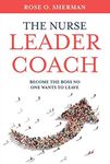 The Nurse Leader Coach: Become the 