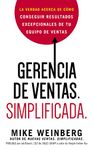 Gerencia de ventas. Simplificada.: La verdad acerca de cómo conseguir resultados excepcionales de tu equipo de ventas (Spanish Edition)