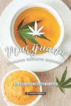 Marijuana Cooking Secrets Exposed: 40 Marijuana Recipes to Cook