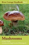 Mushrooms: River Cottage Handbook