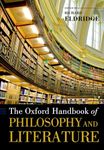 The Oxford Handbook of Philosophy and Literature (Oxford Handbooks)