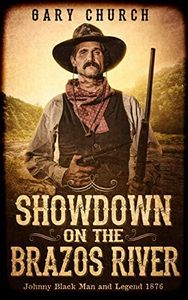 Showdown on the Brazos River: Johnny Black Man & Legend 1876