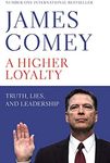 A Higher Loyalty: Truth, Lies, and Leadership