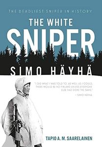 White Sniper: Simo Hayha: Simo Häyhä