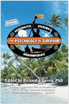 The Psychology of Survivor: Leading Psychologists Take an Unauthorized Look at the Most Elaborate Psychological Experiment Ever Conducted . . . Survivor!