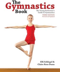 Gymnastics Book: The Young Performer's Guide to Gymnastics