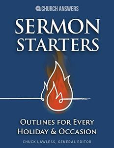 Sermon Starters: Detailed Preaching Outlines for Every Holiday & Occasion (Christmas, Easter, Mother’s Day, Funerals, Weddings, & More. Complete with Illustrations, Introductions, and Applications.)