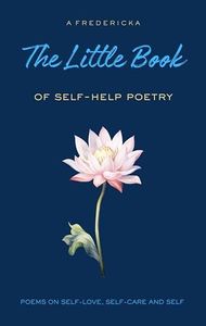 The Little Book of Self-Help Poetry: Poems on Self-Love, Self-Care and Self
