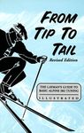 From Tip to Tail: Layman's Guide to Basic Alpine Ski Tuning