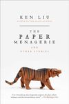 The Paper Menagerie and Other Stories